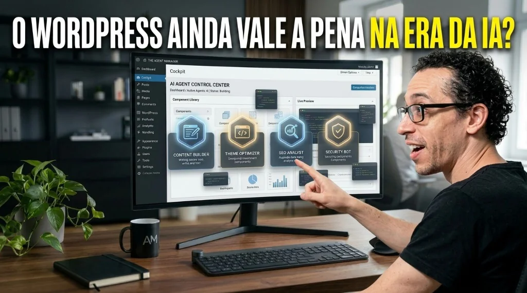 Ainda Vale a Pena Usar WordPress em Época de IA? A Verdade Além do Hype